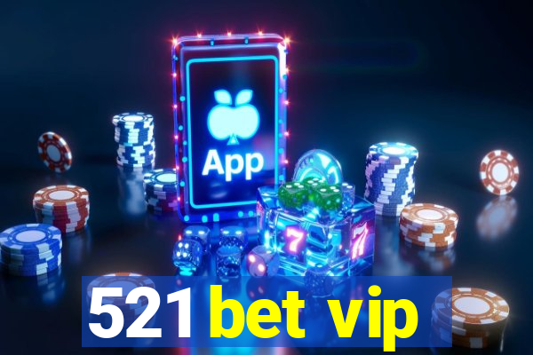 521 bet vip